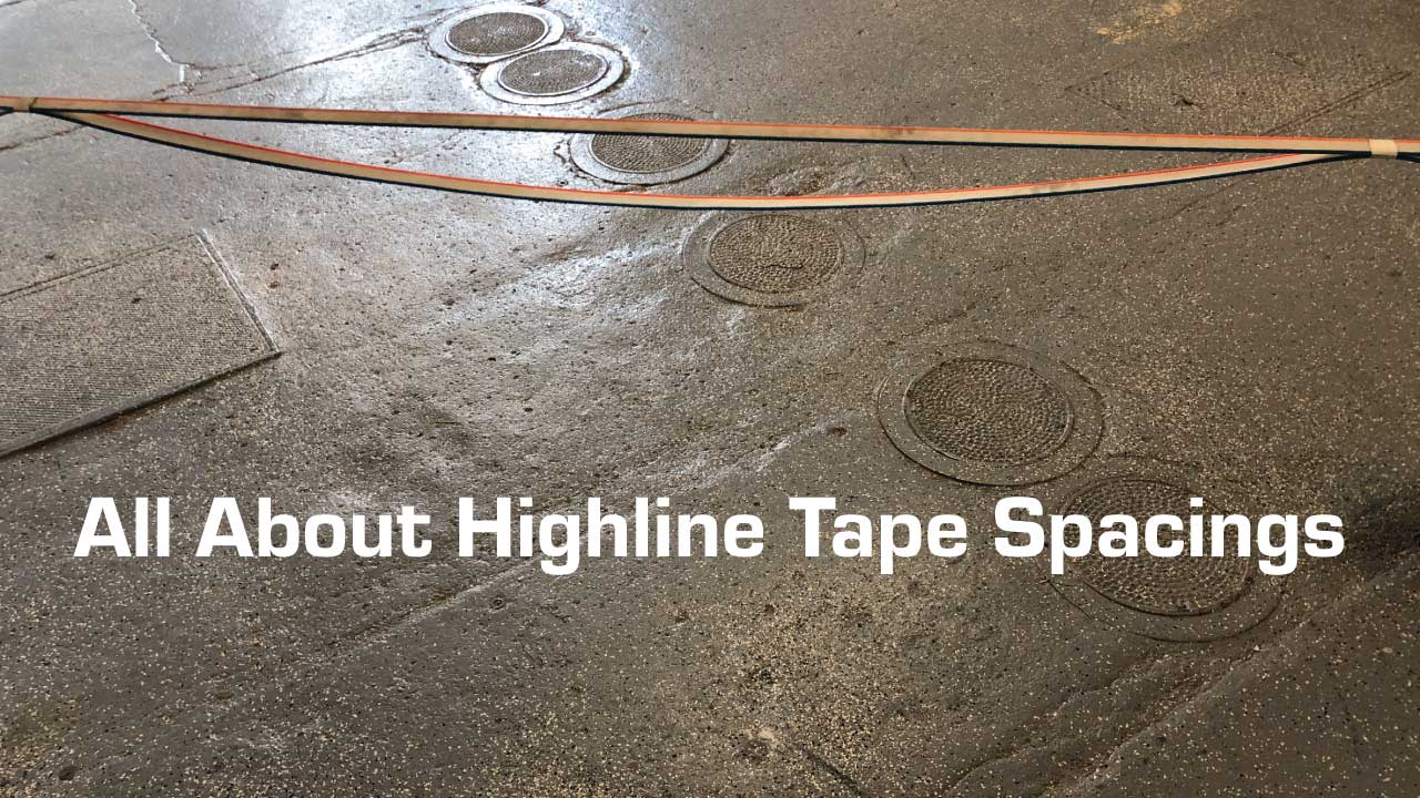 All About Highline Tape Spacing